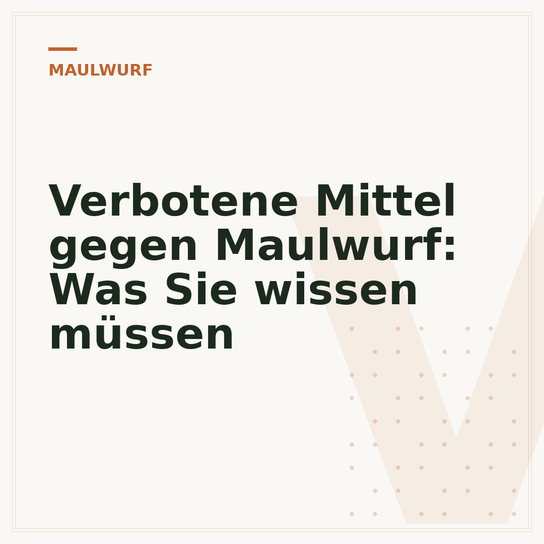 Verbotene Mittel gegen Maulwurf: Was Sie wissen müssen