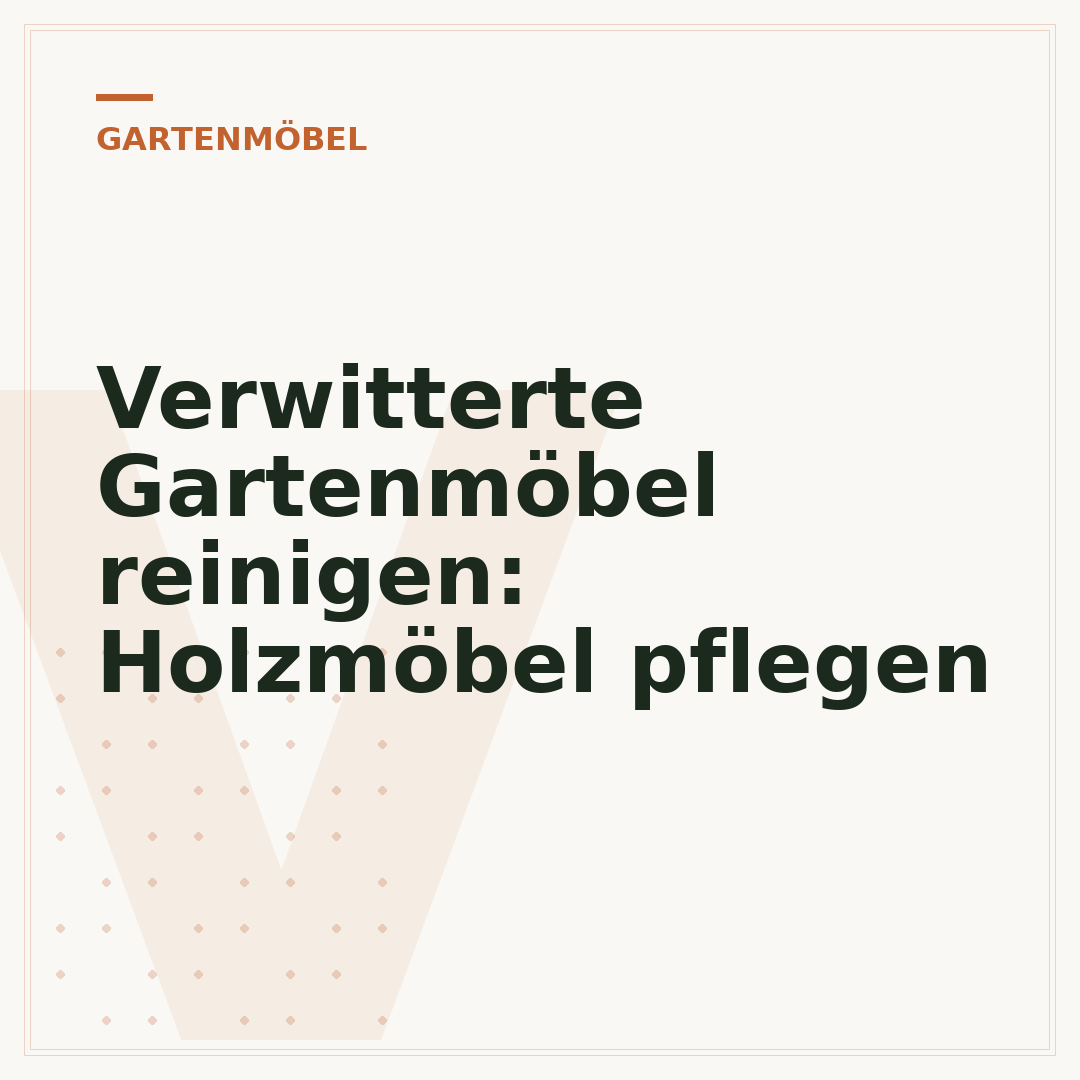Verwitterte Gartenmöbel reinigen: Holzmöbel pflegen
