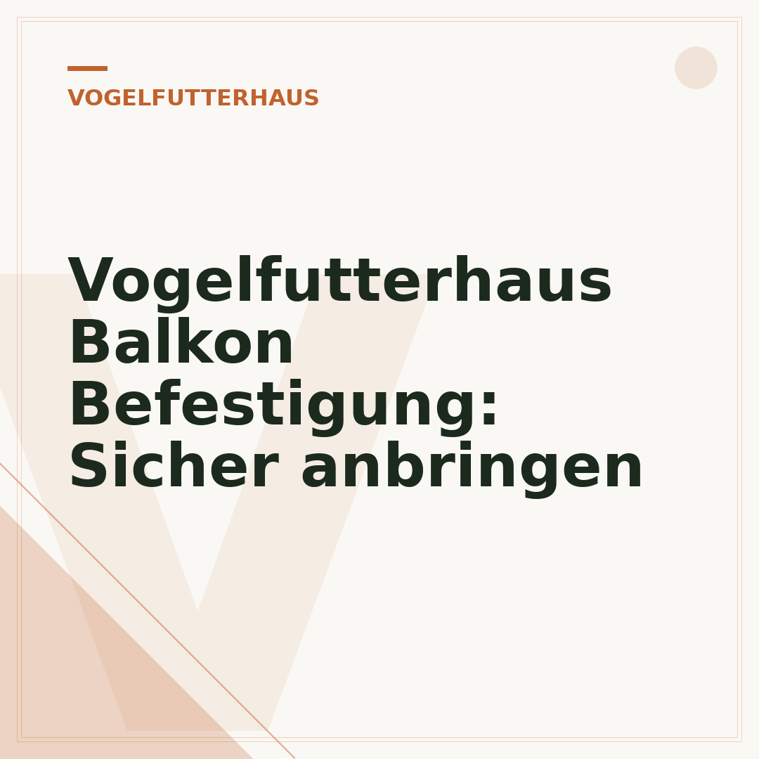 Vogelfutterhaus Balkon Befestigung: Sicher anbringen