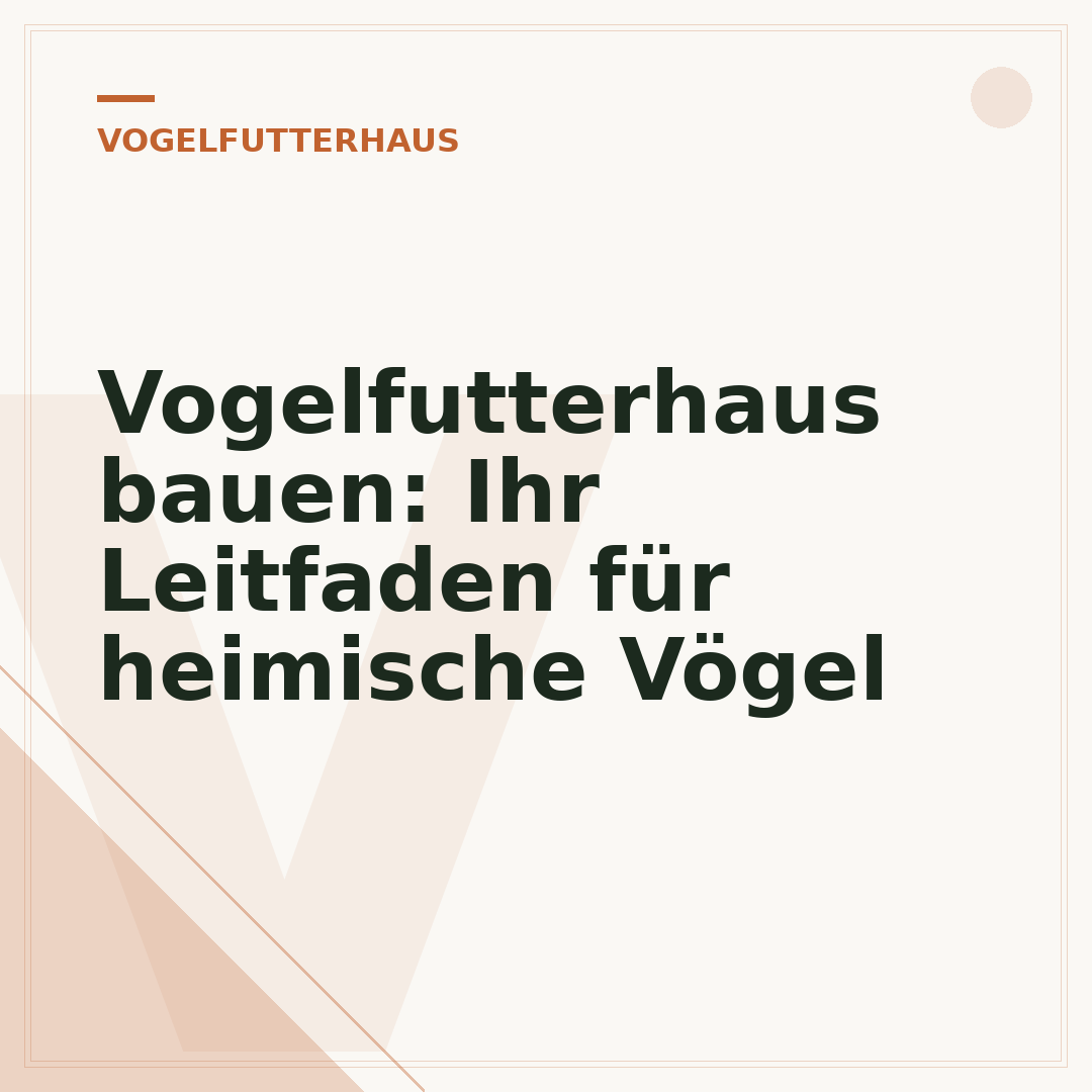 Vogelfutterhaus bauen: Ihr Leitfaden für heimische Vögel