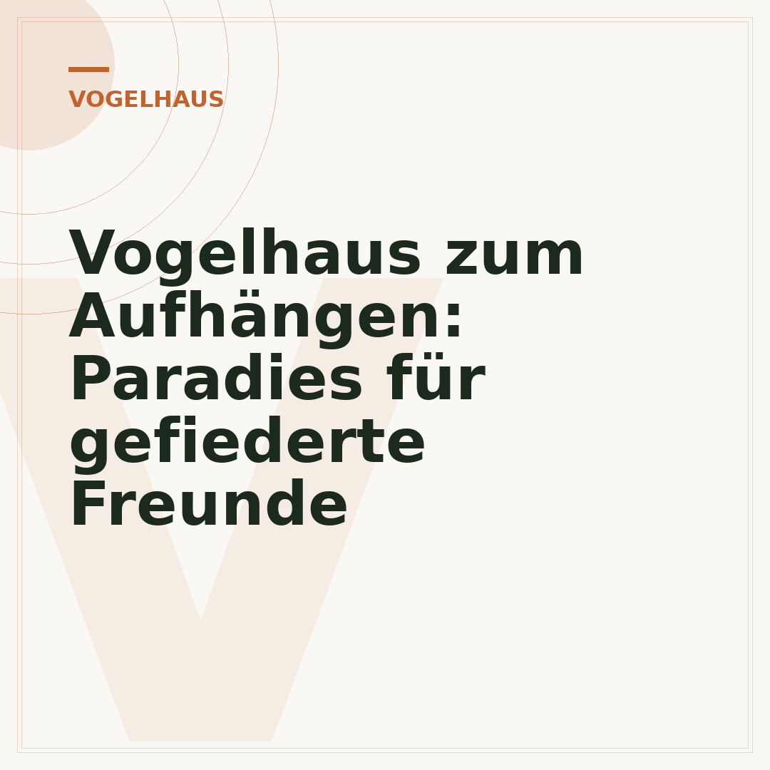 Vogelhaus zum Aufhängen: Paradies für gefiederte Freunde