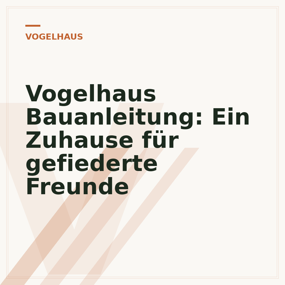 Vogelhaus Bauanleitung: Ein Zuhause für gefiederte Freunde