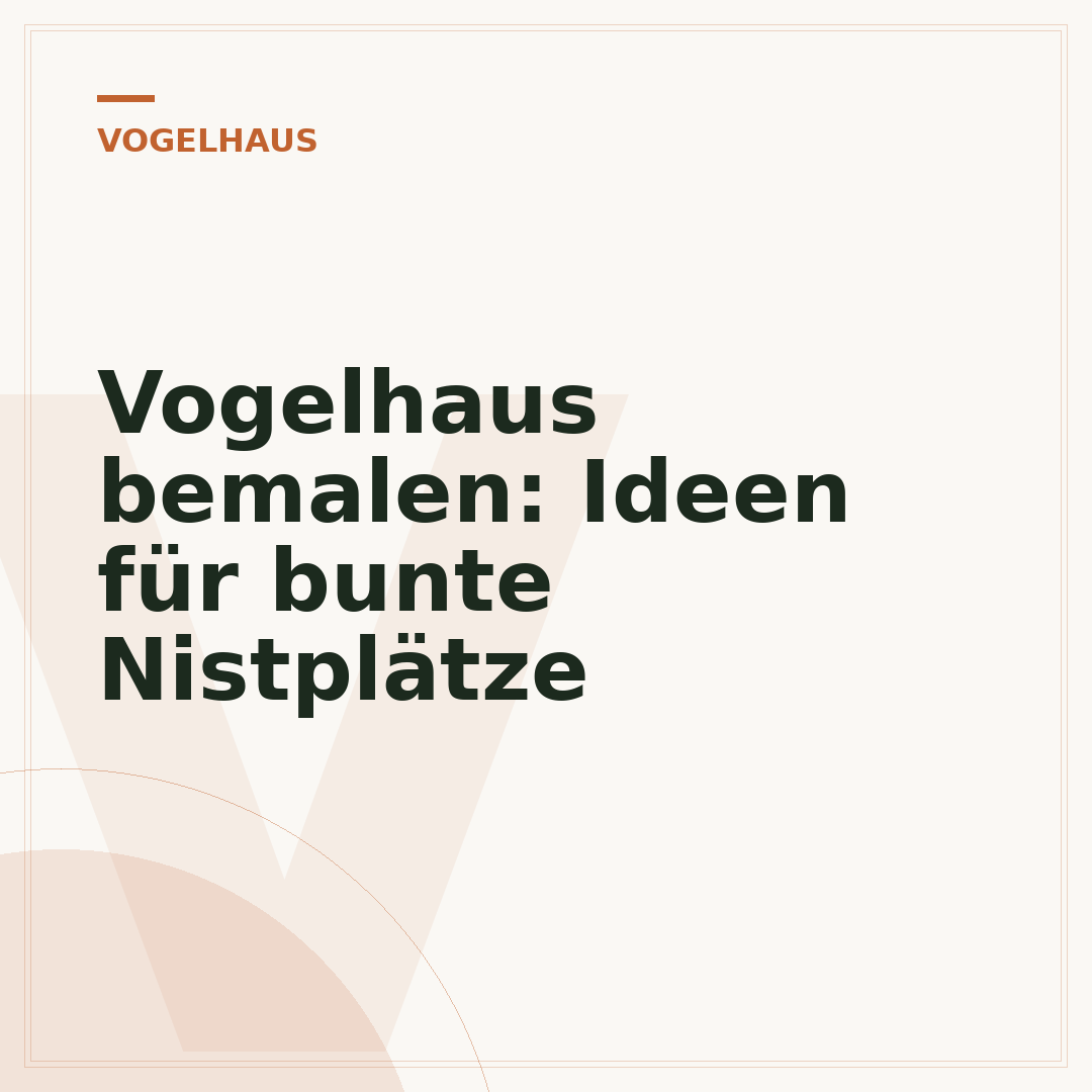 Vogelhaus bemalen: Ideen für bunte Nistplätze
