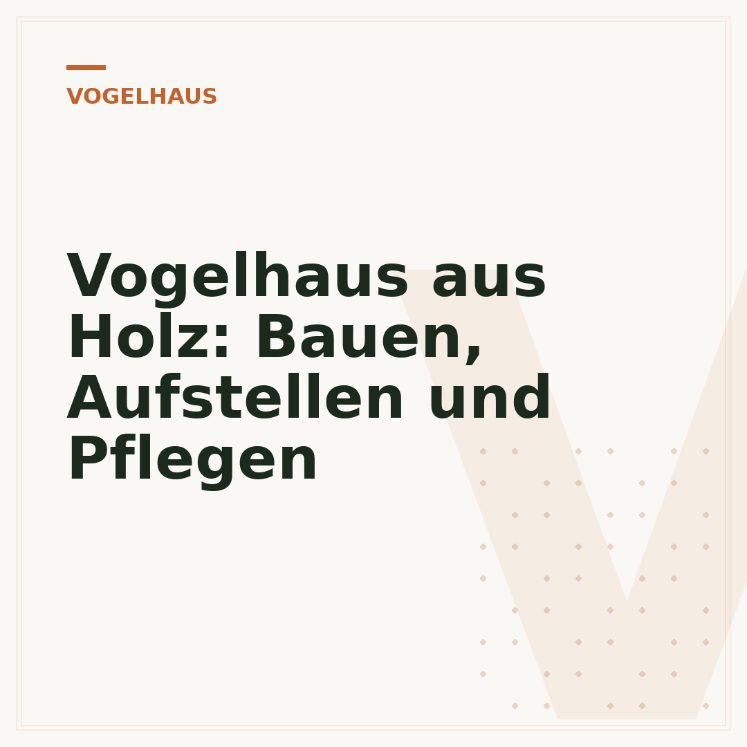 Vogelhaus aus Holz: Bauen, Aufstellen und Pflegen