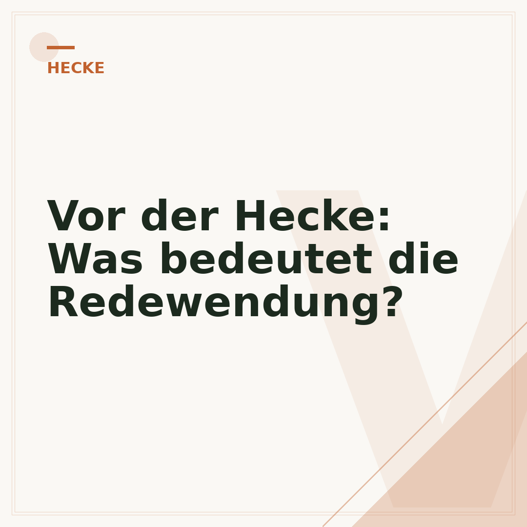 Vor der Hecke: Was bedeutet die Redewendung?