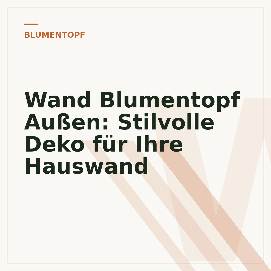 Wand Blumentopf Außen: Stilvolle Deko für Ihre Hauswand
