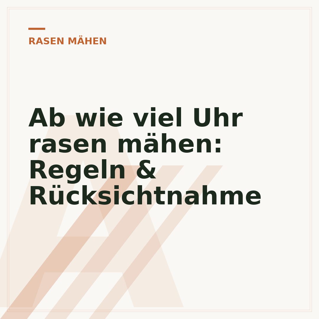 Ab wie viel Uhr rasen mähen: Regeln & Rücksichtnahme
