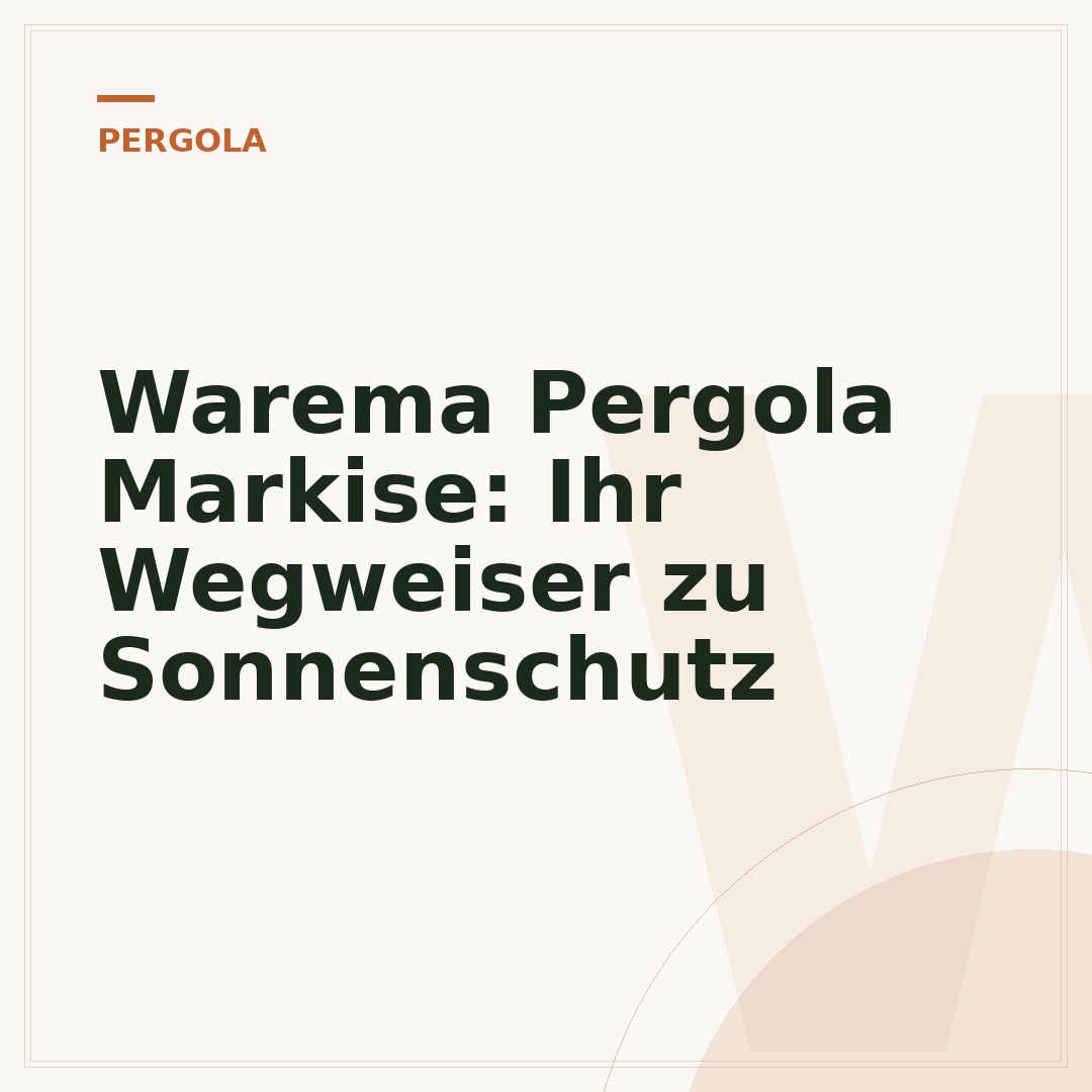Warema Pergola Markise: Ihr Wegweiser zu Sonnenschutz