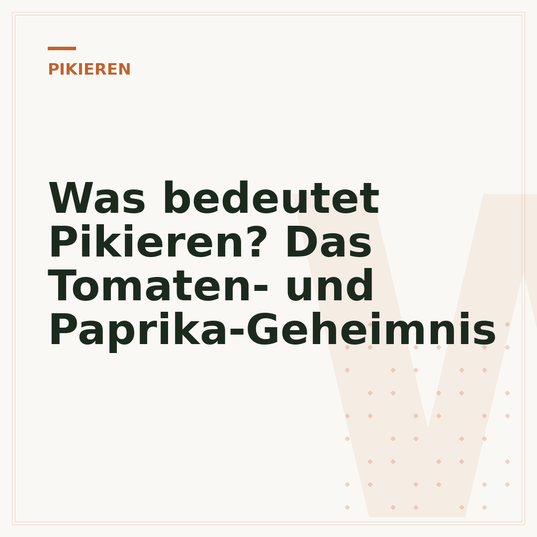Was bedeutet Pikieren? Das Tomaten- und Paprika-Geheimnis