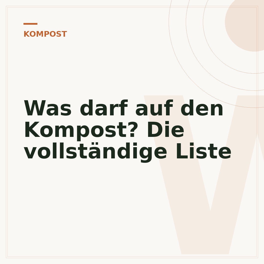 Was darf auf den Kompost? Die vollständige Liste