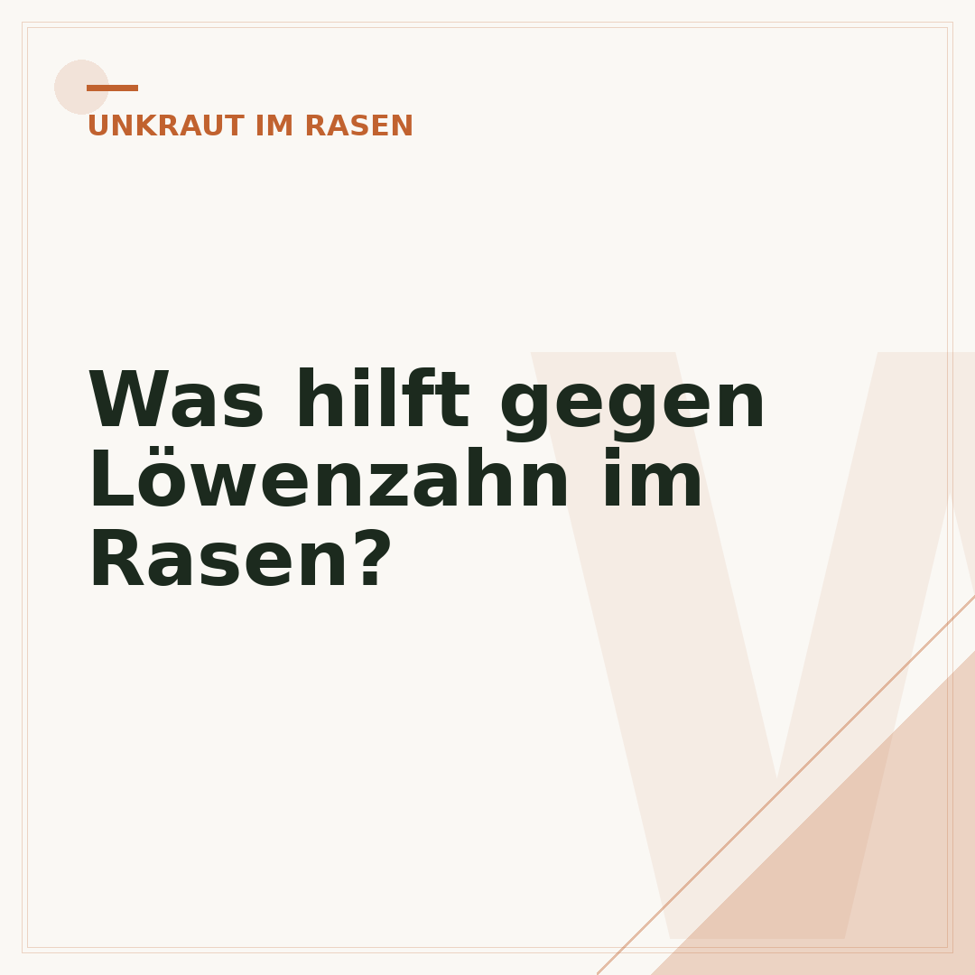 Was hilft gegen Löwenzahn im Rasen?