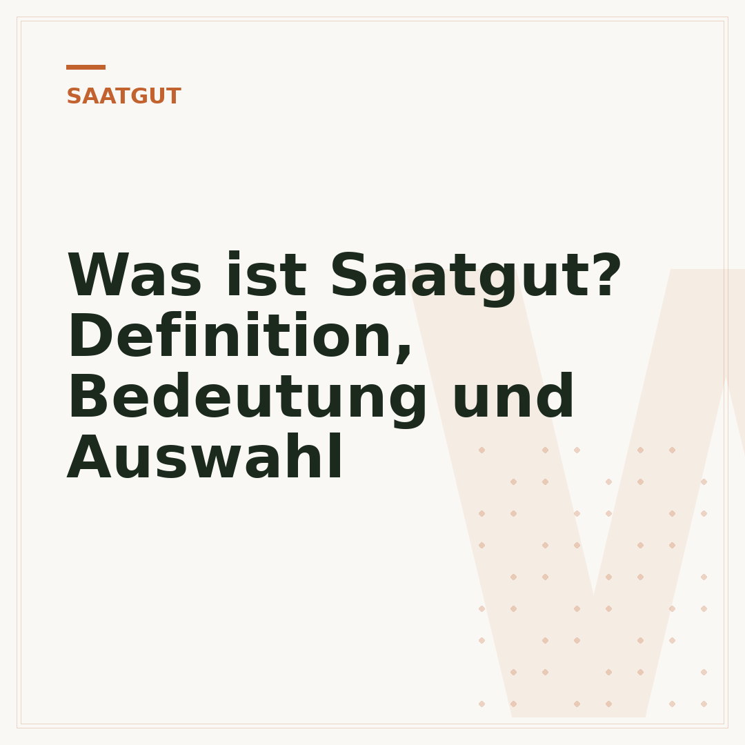 Was ist Saatgut? Definition, Bedeutung und Auswahl