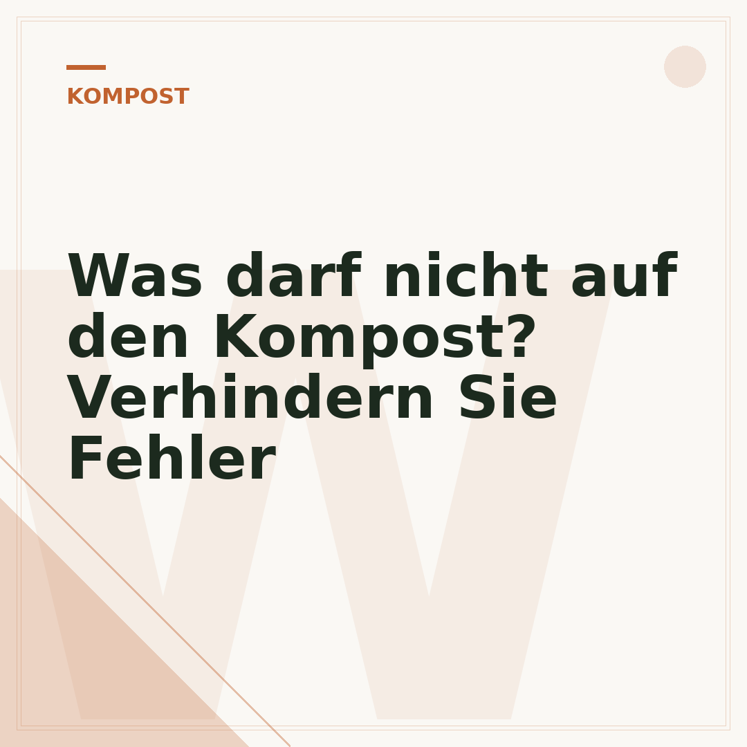 Was darf nicht auf den Kompost? Verhindern Sie Fehler