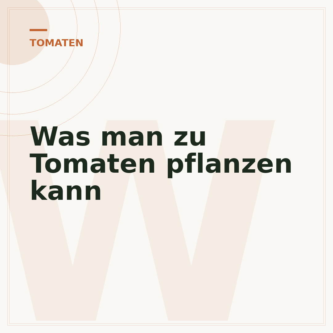 Was man zu Tomaten pflanzen kann