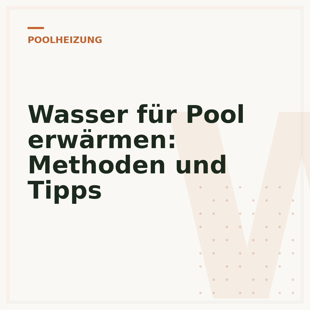 Wasser für Pool erwärmen: Methoden und Tipps