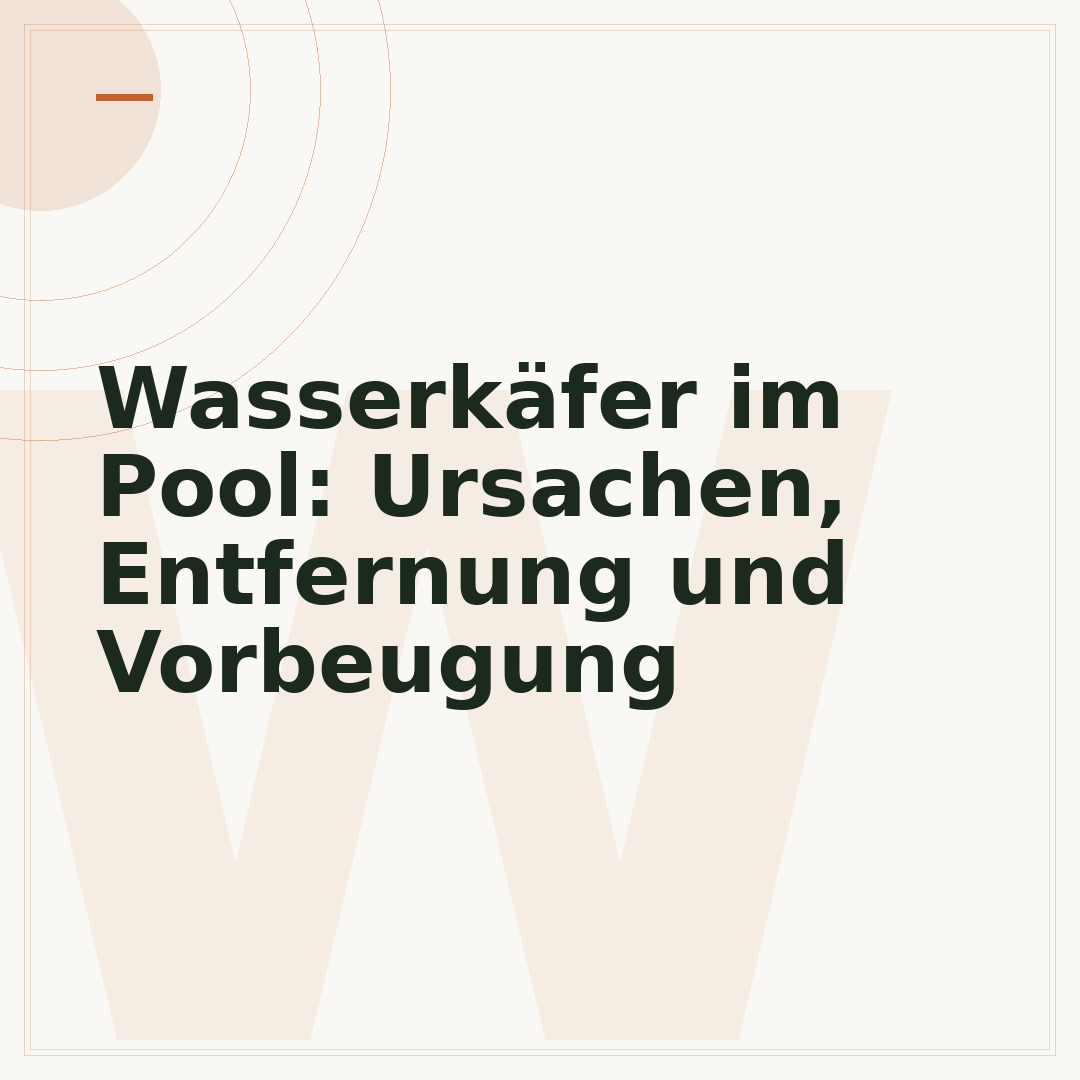 Wasserkäfer im Pool: Ursachen, Entfernung und Vorbeugung