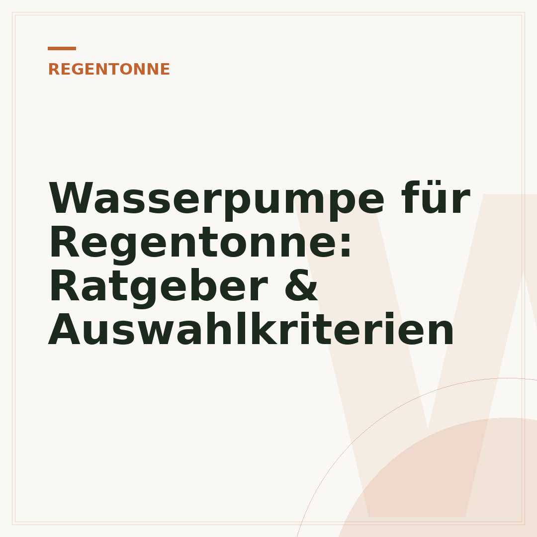 Wasserpumpe für Regentonne: Ratgeber & Auswahlkriterien