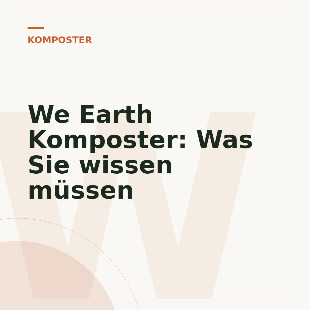 We Earth Komposter: Was Sie wissen müssen