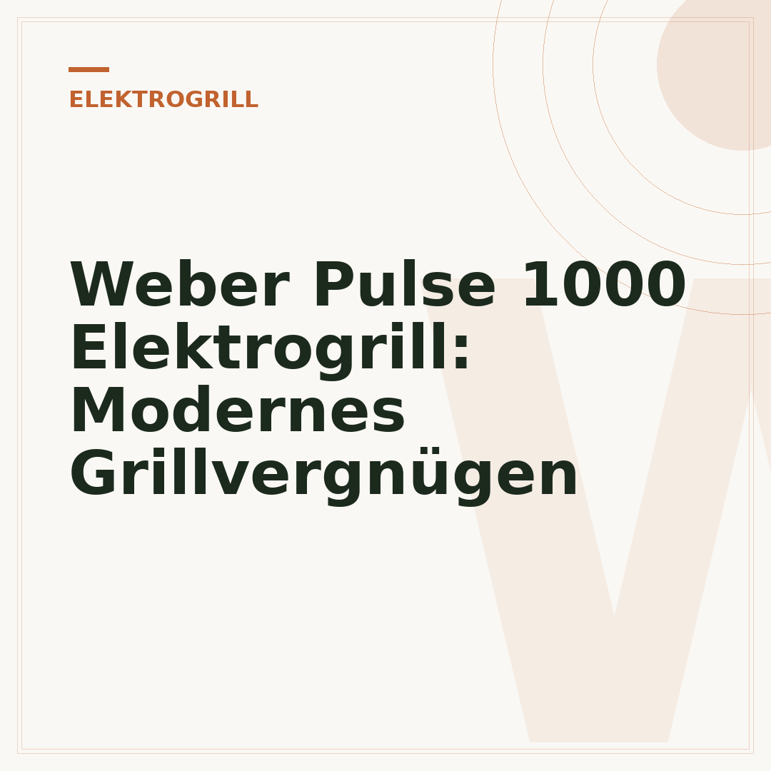 Weber Pulse 1000 Elektrogrill: Modernes Grillvergnügen