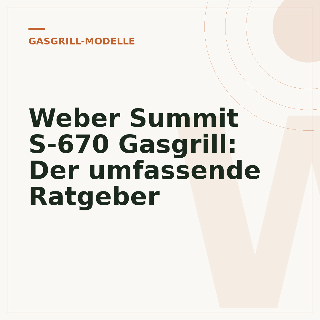 Weber Summit S-670 Gasgrill: Der umfassende Ratgeber
