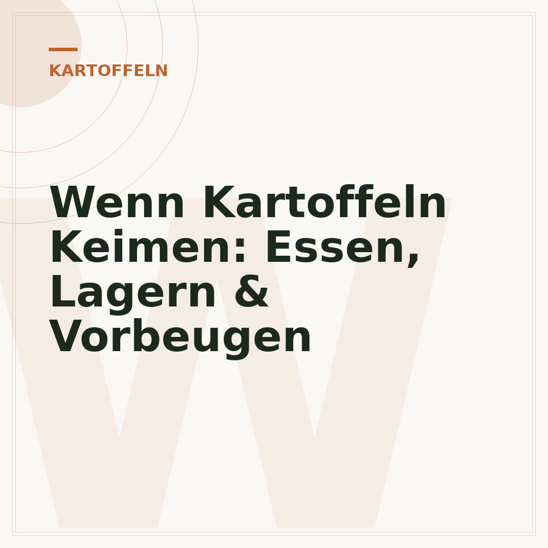 Wenn Kartoffeln Keimen: Essen, Lagern & Vorbeugen