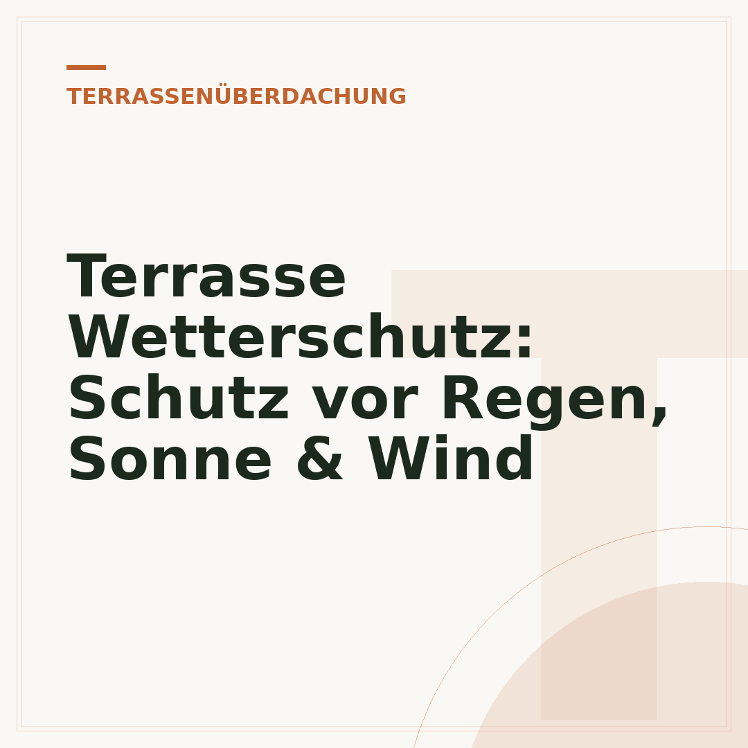 Terrasse Wetterschutz: Schutz vor Regen, Sonne & Wind