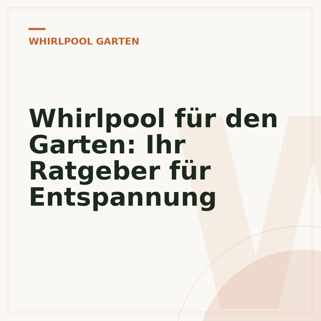 Whirlpool für den Garten: Ihr Ratgeber für Entspannung