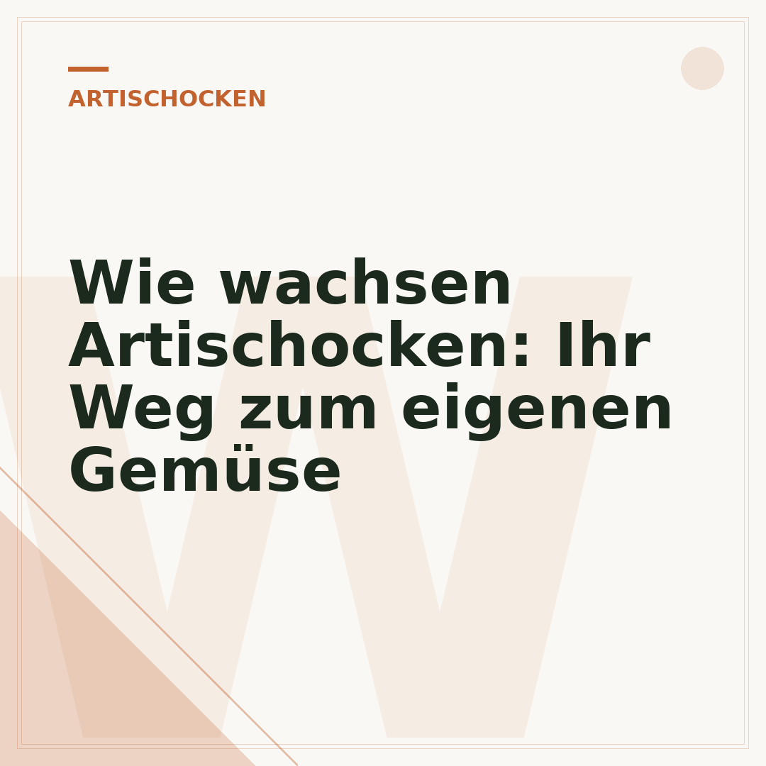 Wie wachsen Artischocken: Ihr Weg zum eigenen Gemüse