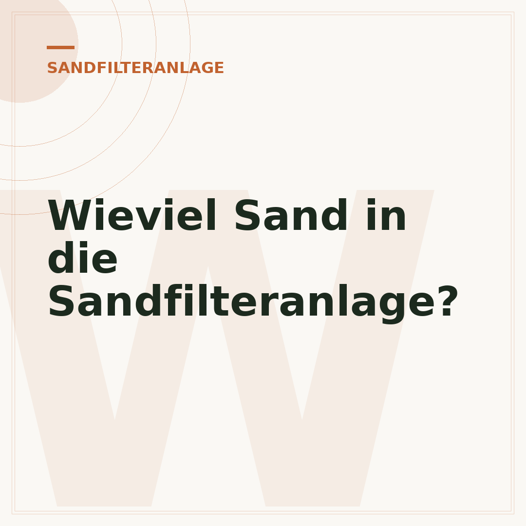 Wieviel Sand in die Sandfilteranlage?