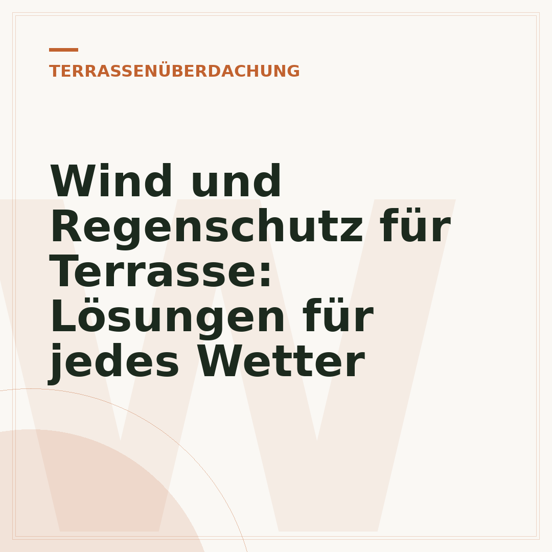 Wind und Regenschutz für Terrasse: Lösungen für jedes Wetter