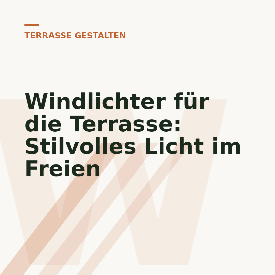 Windlichter für die Terrasse: Stilvolles Licht im Freien