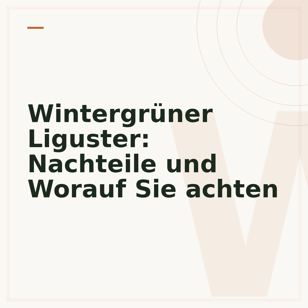 Wintergrüner Liguster: Nachteile und Worauf Sie achten