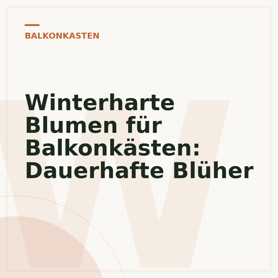 Winterharte Blumen für Balkonkästen: Dauerhafte Blüher