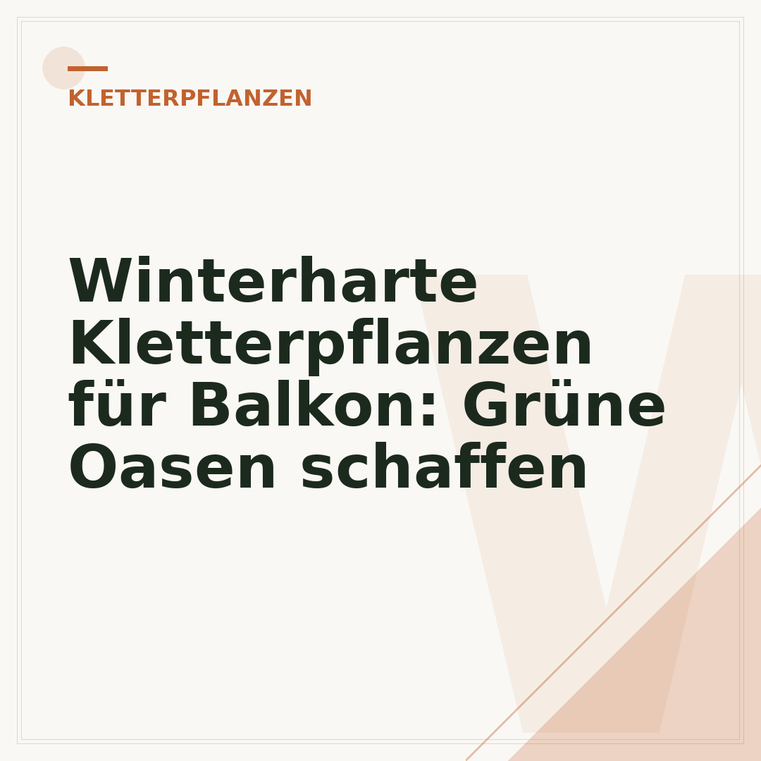 Winterharte Kletterpflanzen für Balkon: Grüne Oasen schaffen