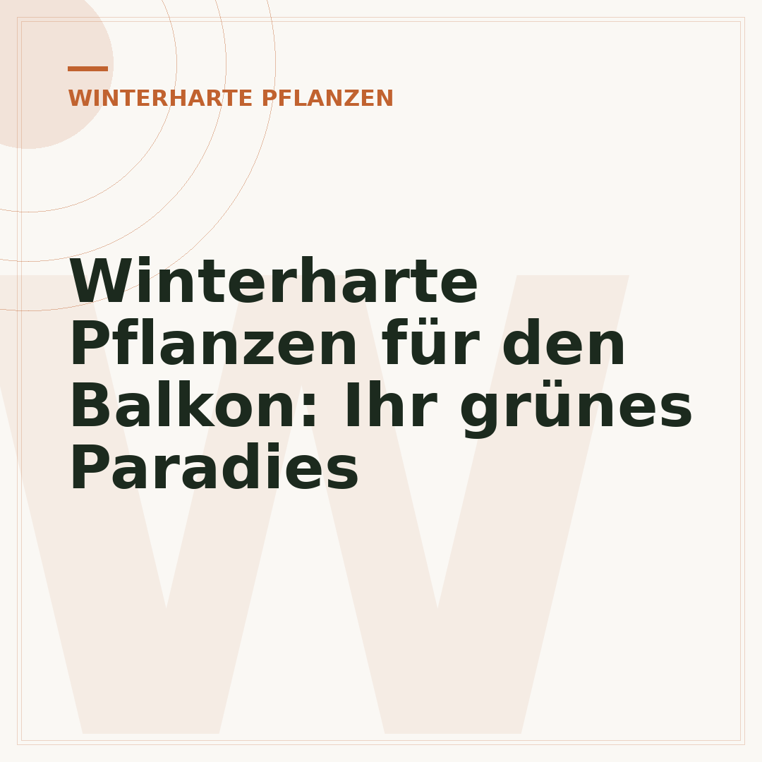 Winterharte Pflanzen für den Balkon: Ihr grünes Paradies