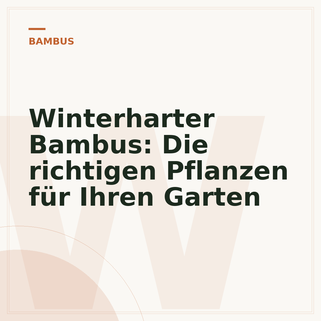 Winterharter Bambus: Die richtigen Pflanzen für Ihren Garten