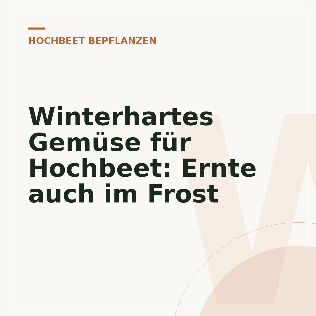 Winterhartes Gemüse für Hochbeet: Ernte auch im Frost