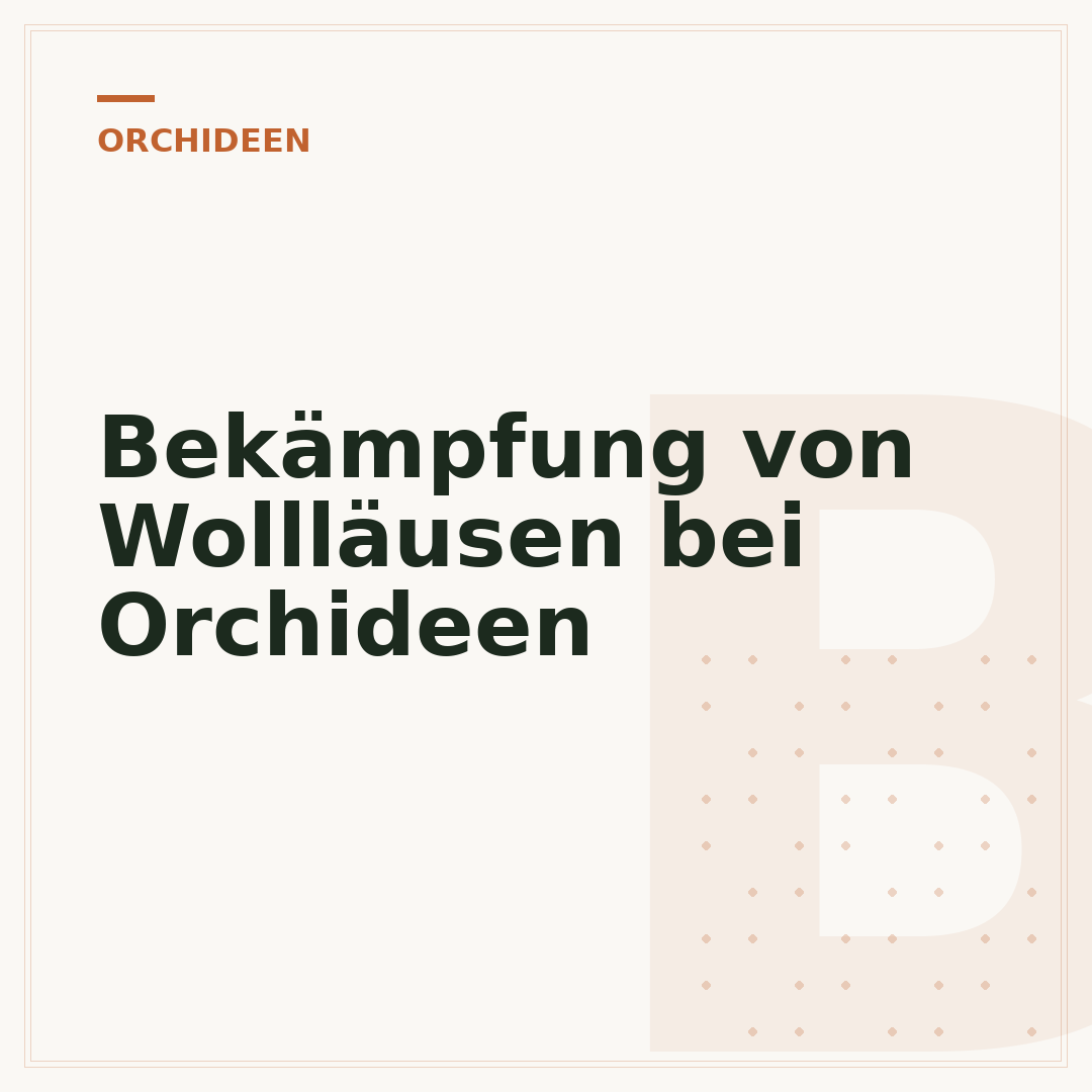 Bekämpfung von Wollläusen bei Orchideen