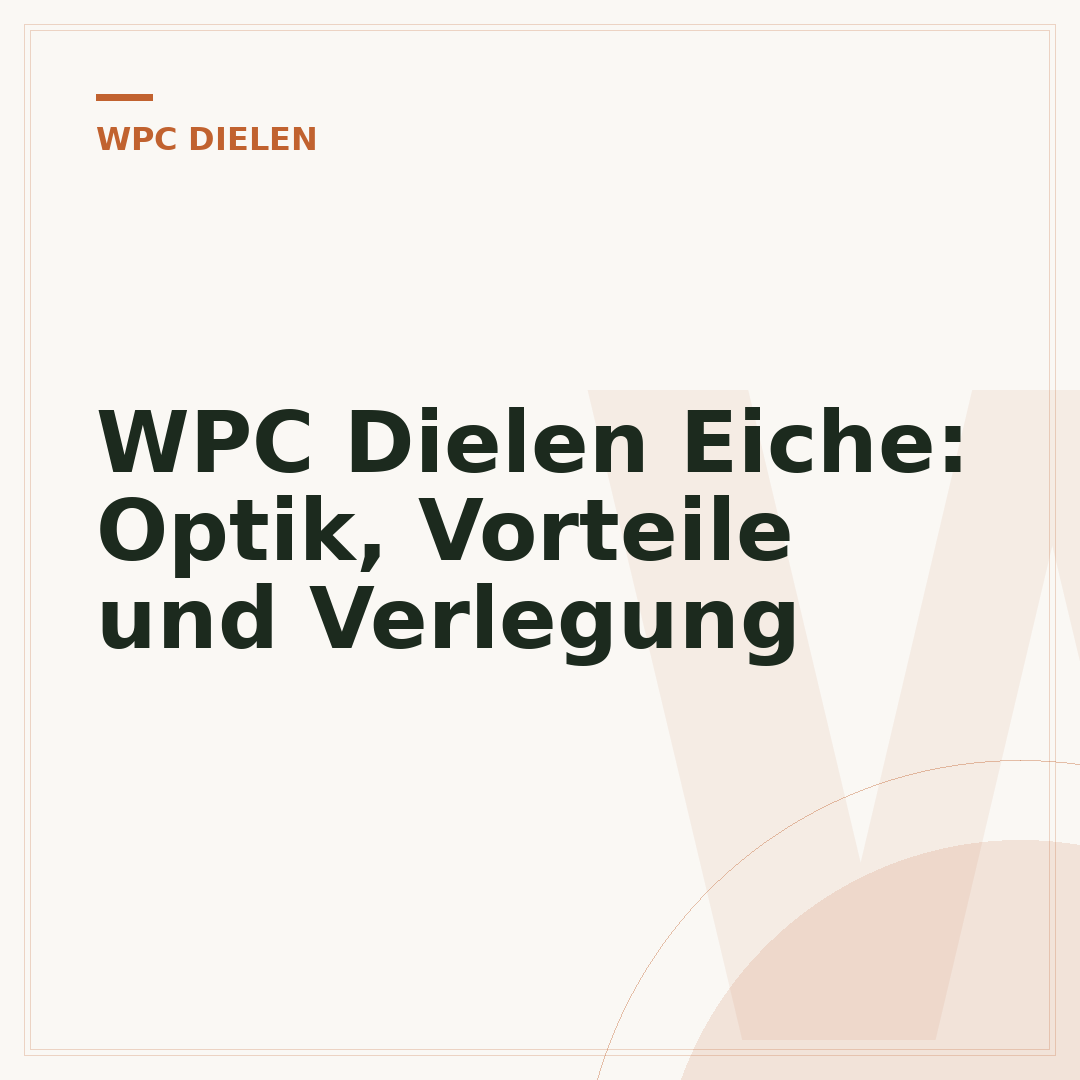 WPC Dielen Eiche: Optik, Vorteile und Verlegung