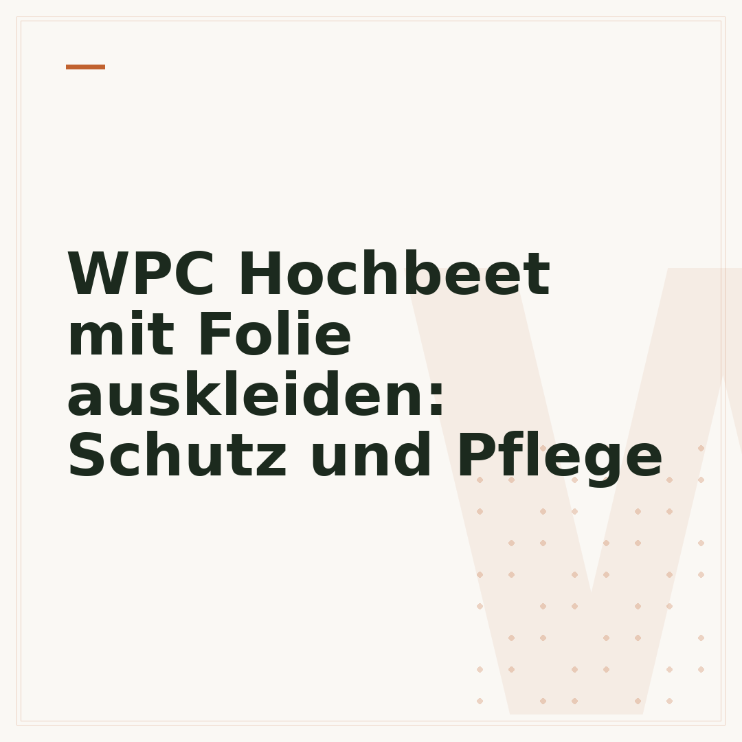 WPC Hochbeet mit Folie auskleiden: Schutz und Pflege