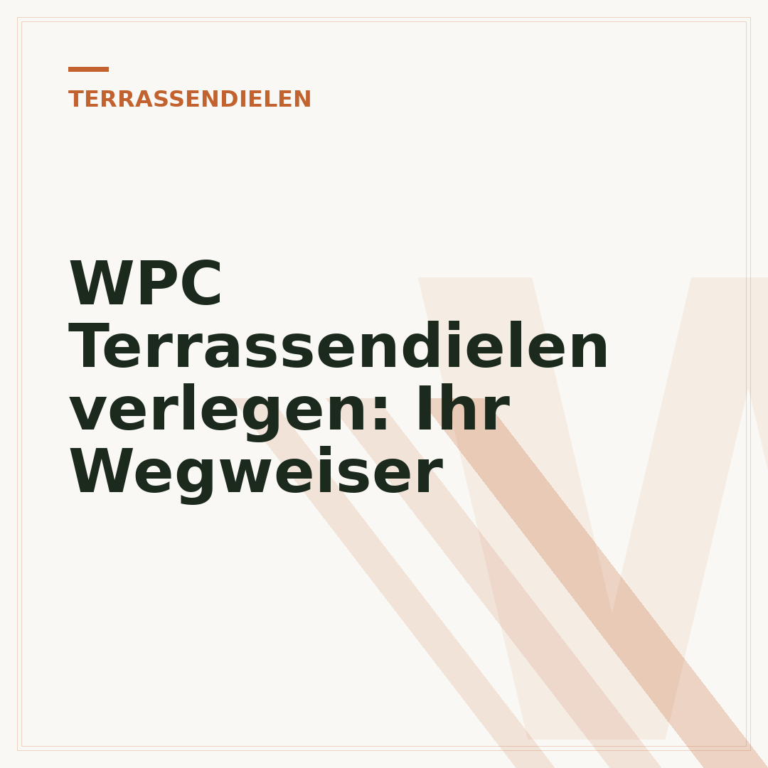 WPC Terrassendielen verlegen: Ihr Wegweiser