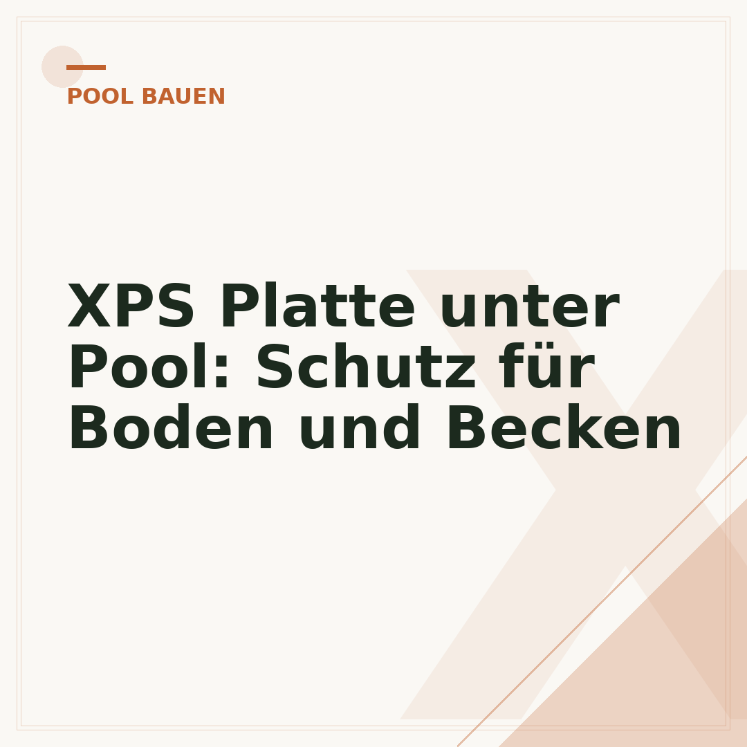 XPS Platte unter Pool: Schutz für Boden und Becken