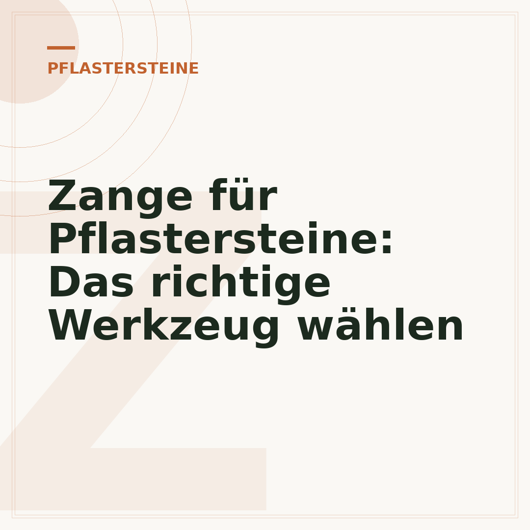 Zange für Pflastersteine: Das richtige Werkzeug wählen