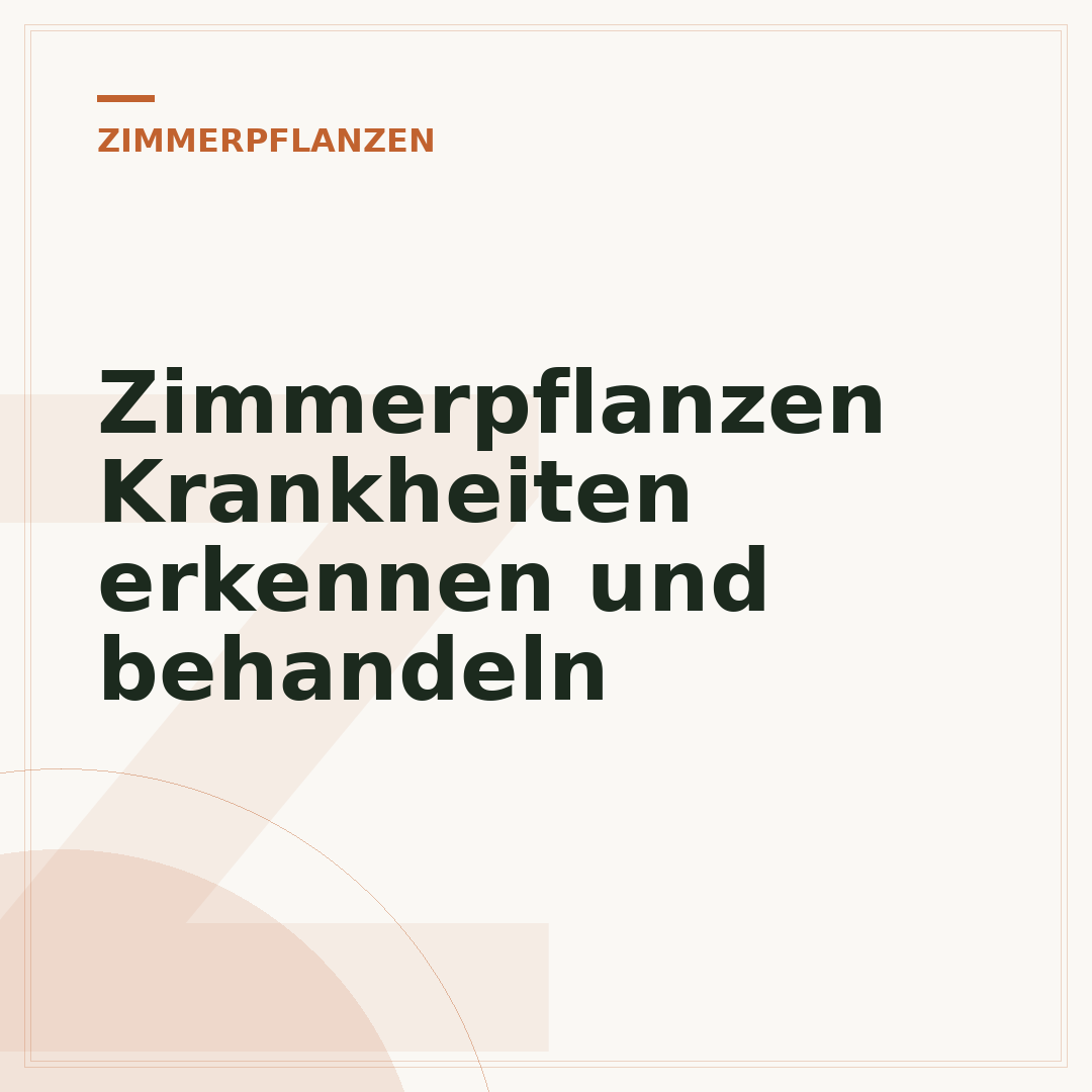 Zimmerpflanzen Krankheiten erkennen und behandeln
