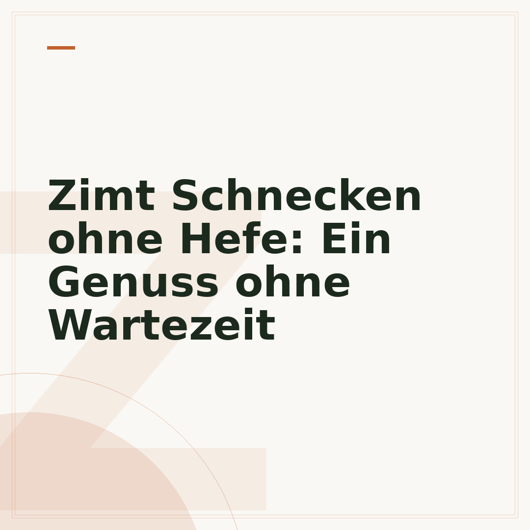 Zimt Schnecken ohne Hefe: Ein Genuss ohne Wartezeit