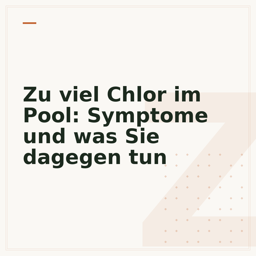 Zu viel Chlor im Pool: Symptome und was Sie dagegen tun