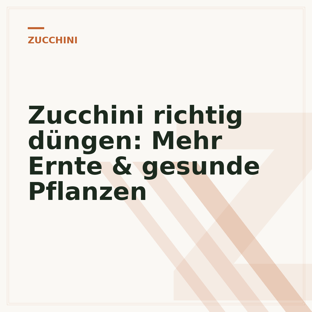 Zucchini richtig düngen: Mehr Ernte & gesunde Pflanzen