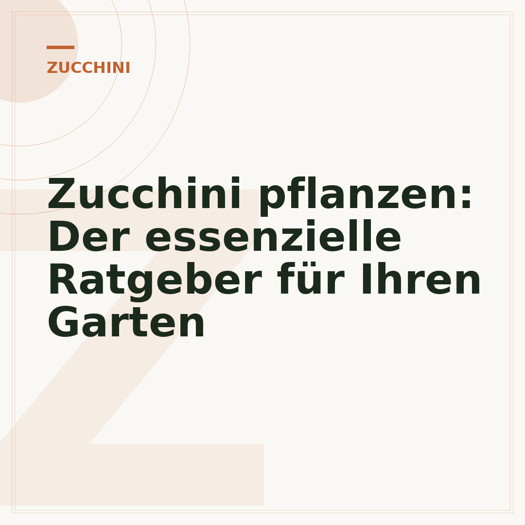 Zucchini pflanzen: Der essenzielle Ratgeber für Ihren Garten