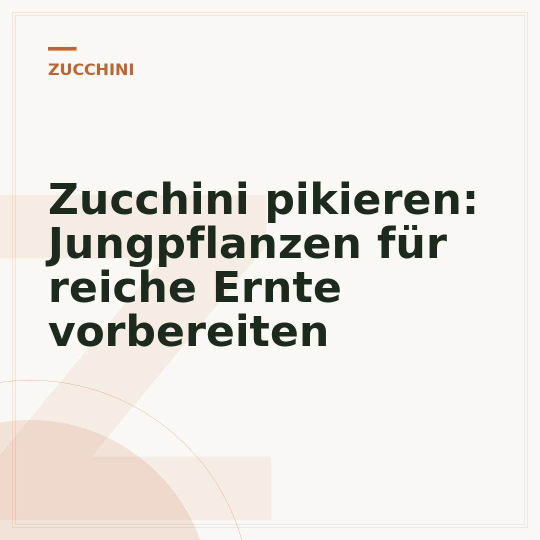 Zucchini pikieren: Jungpflanzen für reiche Ernte vorbereiten