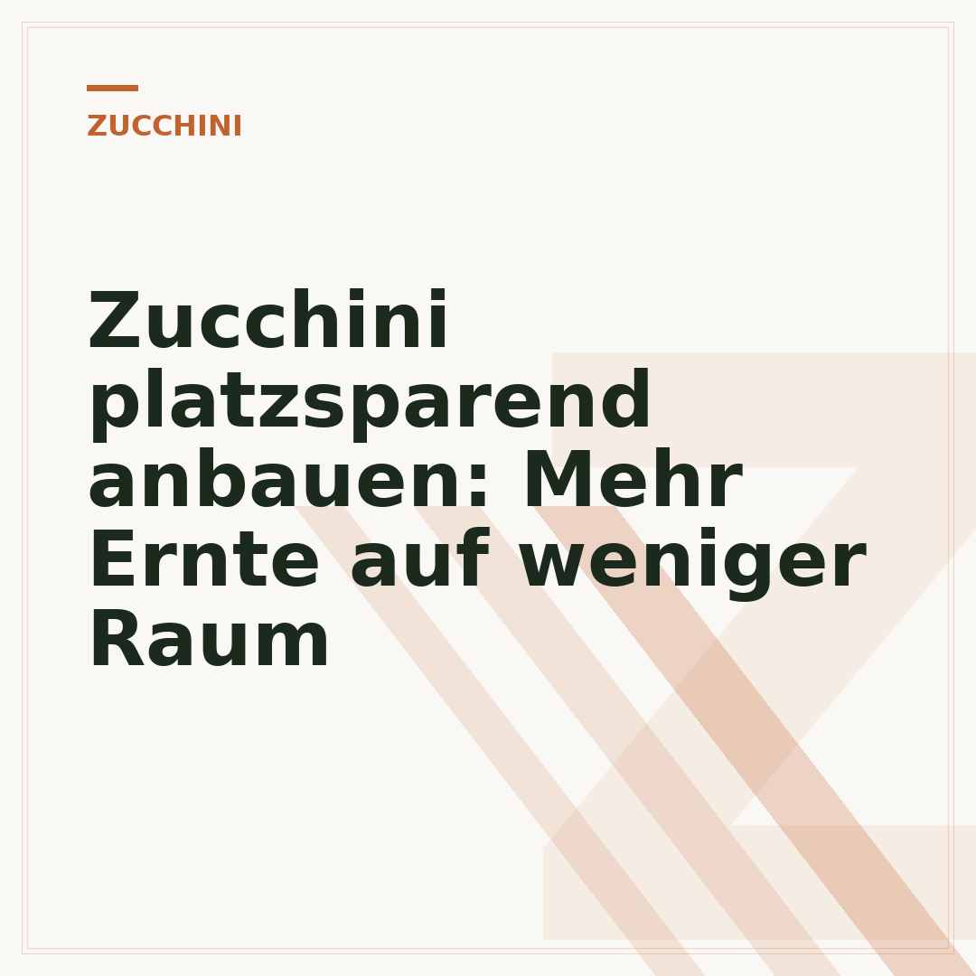 Zucchini platzsparend anbauen: Mehr Ernte auf weniger Raum